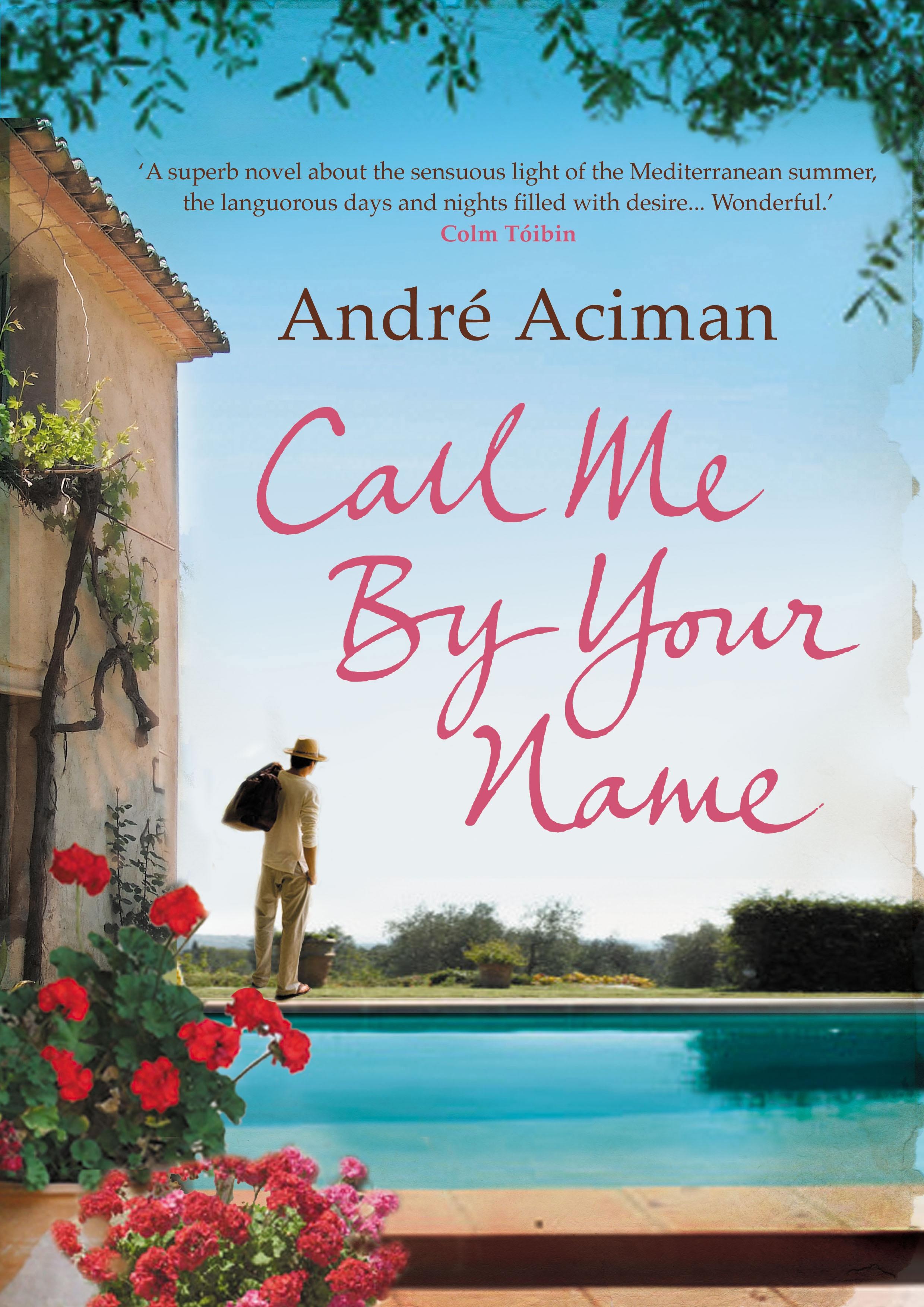 以你的名字呼喚我 by André Aciman 以你的名字呼喚我 by André Aciman