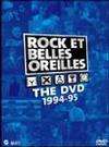 Rock et Belles Oreilles: The DVD 1994-95