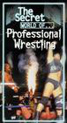 The Secret World of Professional Wrestling