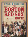 Still We Believe: The Boston Red Sox Movie