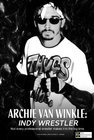 Archie Van Winkle: Indy Wrestler