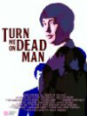 Turn Me On, Dead Man