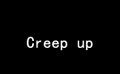 《美国俚语》：Creep up的几种不同用法