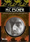 The Fantastic World of M.C. Escher