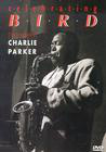 Celebrating Bird: The Triumph of Charlie Parker