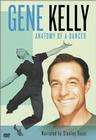 Gene Kelly: Anatomy of a Dancer