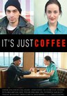 It's Just Coffee