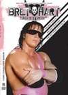 The Bret Hart Story: The Best There Is, Was, and Ever Will Be