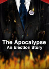 The Apocalypse: An Election Story